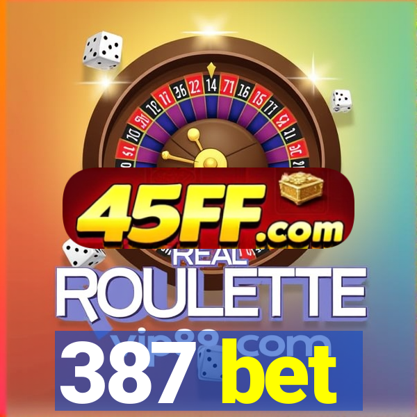 387 bet